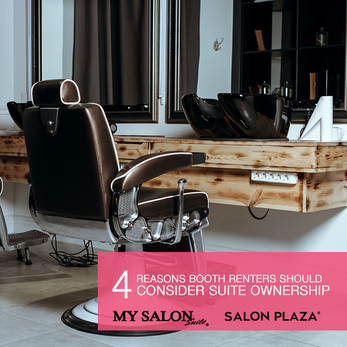 4 Reasons for Booth Renters to Consider MY SALON Suite Ownership