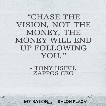 Chase the vision, not the money, the money will end up following you. - Tony Hsieh, Zappos CEO